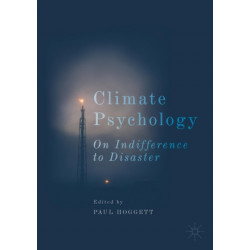 Climate Psychology: On Indifference to Disaster