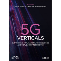 5G Verticals: Customizing Applications, Technologies and Deployment Techniques