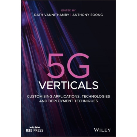5G Verticals: Customizing Applications, Technologies and Deployment Techniques