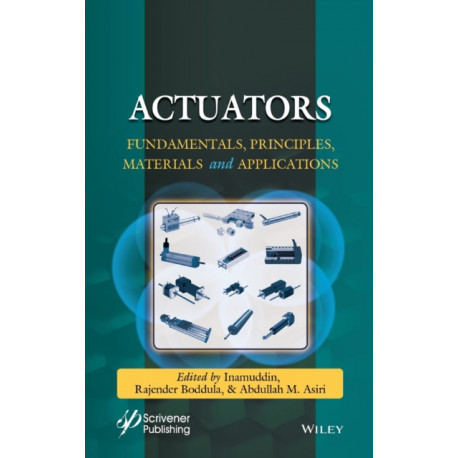 Actuators and Their Applications: Fundamentals, Principles, Materials, and Emerging Technologies