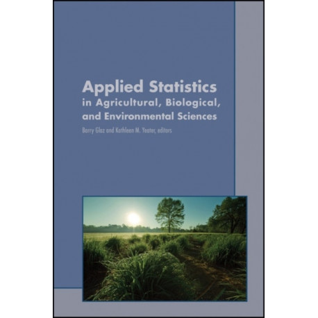 Applied Statistics in Agricultural, Biological, and Environmental Sciences
