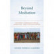 Beyond Mediation: Exploring Indigenous Models, Narratives, and Contextualization