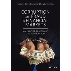 Corruption and Fraud in Financial Markets: Malpractice, Misconduct and Manipulation