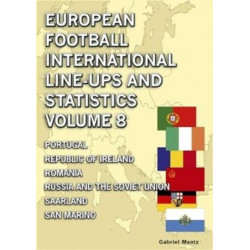 European Football International Line-ups & Statistics - Volume 8: Portugal to San Marino