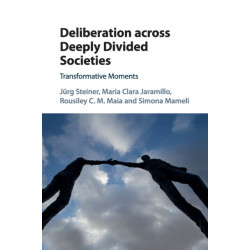 Deliberation across Deeply Divided Societies: Transformative Moments