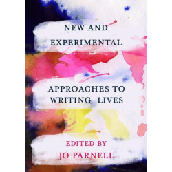 New and Experimental Approaches to Writing Lives