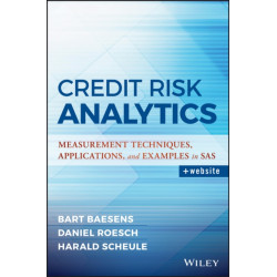 Credit Risk Analytics: Measurement Techniques, Applications, and Examples in SAS