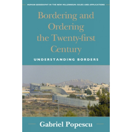 Bordering and Ordering the Twenty-first Century: Understanding Borders