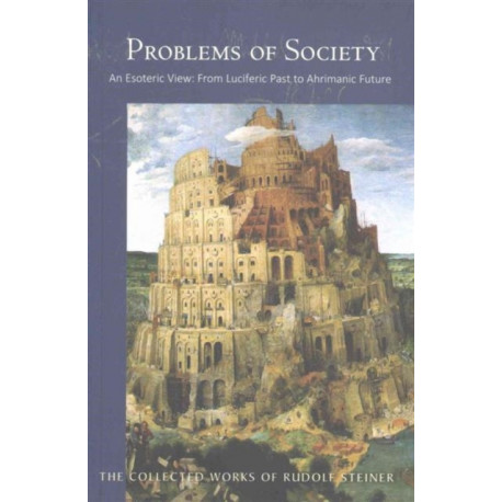 Problems of Society: An Esoteric View, from Luciferic Past to Ahrimanic Future