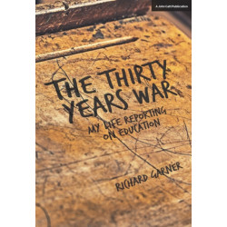The Thirty Years War: My Life Reporting on Education: My Life Reporting on Education