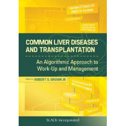Common Liver Diseases and Transplantation: An Algorithmic Approach to Work Up and Management