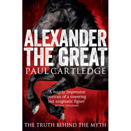 Alexander the Great: The Truth Behind the Myth
