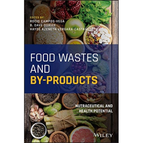 Food Wastes and By-products: Nutraceutical and Health Potential