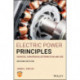Electric Power Principles: Sources, Conversion, Distribution and Use