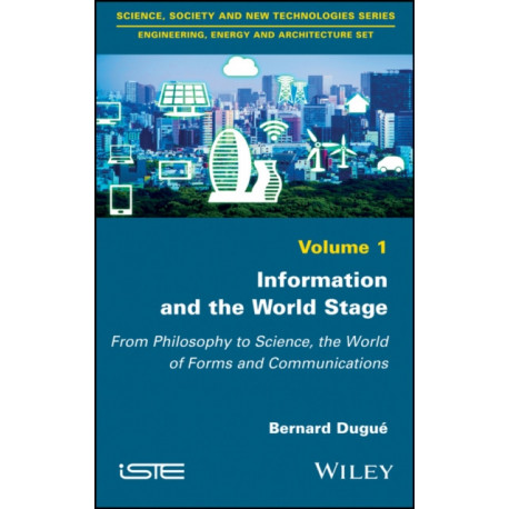 Information and the World Stage: From Philosophy to Science, the World of Forms and Communications
