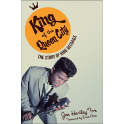 King of the Queen City: The Story of King Records