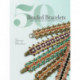 50 Beaded Bracelets: Step-by-Step Techniques for Beautiful Beadwork Designs
