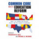 Common Core Meets Education Reform: What It All Means for Politics, Policy, and the Future of Schooling
