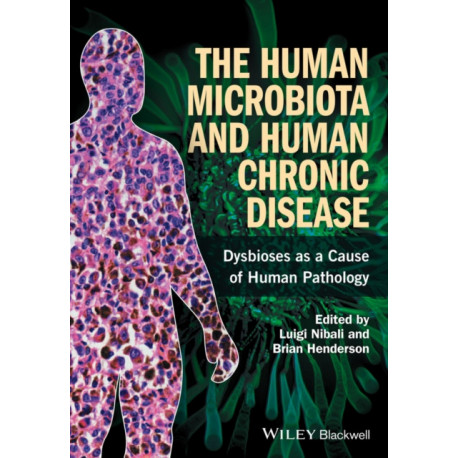The Human Microbiota and Chronic Disease: Dysbiosis as a Cause of Human Pathology