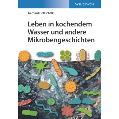 Leben in kochendem Wasser und andere Mikrobengeschichten