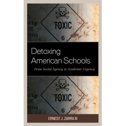 Detoxing American Schools: From Social Agency to Academic Urgency