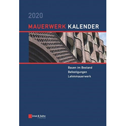 Mauerwerk-Kalender 2020: Schwerpunkte: Bauen im Bestand- Befestigungen- Lehmmauerwerk