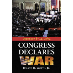 Congress Declares War: December 8-11, 1941