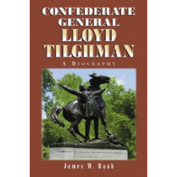 Confederate General Lloyd Tilghman: A Biography