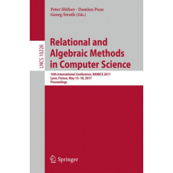 Relational and Algebraic Methods in Computer Science: 16th International Conference, RAMiCS 2017, Lyon, France, May 15-18, 2017, Proceedings