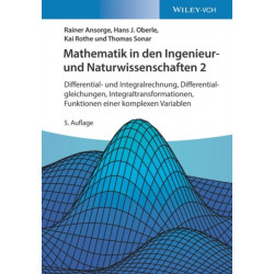 Mathematik in den Ingenieur- und Naturwissenschaften 2: Differential- und Integralrechnung, Differentialgleichungen, Integraltransformationen, Funktionen einer komplexen Variablen
