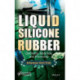Liquid Silicone Rubber: Chemistry, Materials, and Processing