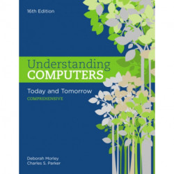 Understanding Computers: Today and Tomorrow: Comprehensive
