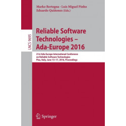 Reliable Software Technologies – Ada-Europe 2016: 21st Ada-Europe International Conference on Reliable Software Technologies, Pisa, Italy, June 13-17, 2016, Proceedings