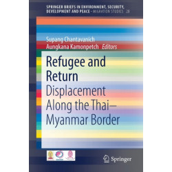 Refugee and Return: Displacement along the Thai-Myanmar Border