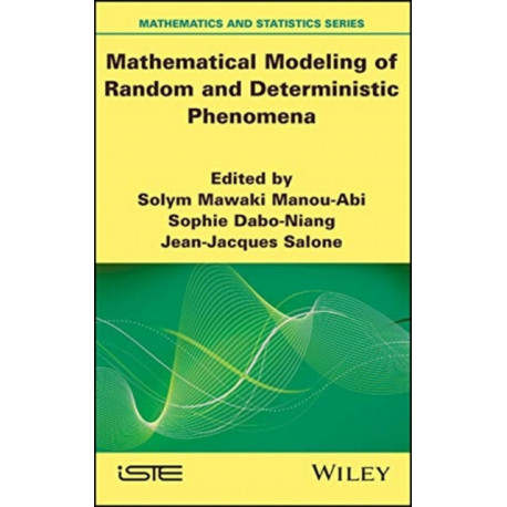 Mathematical Modeling of Random and Deterministic Phenomena