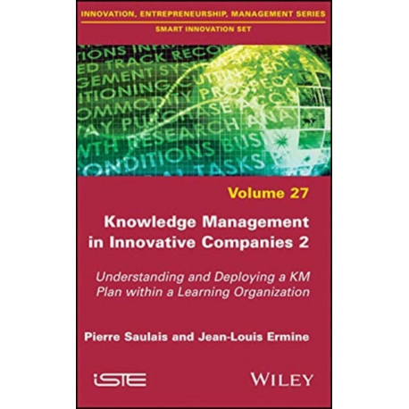 Knowledge Management in Innovative Companies 2: Understanding and Deploying a KM Plan within a Learning Organization