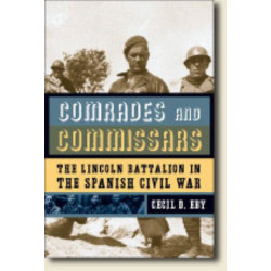 Comrades and Commissars: The Lincoln Battalion in the Spanish Civil War