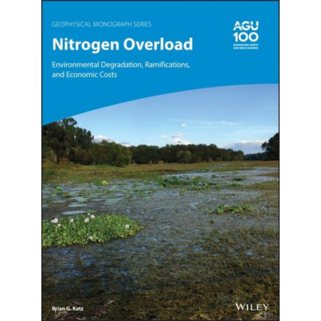 Nitrogen Overload: Environmental Degradation, Ramifications, and Economic Costs