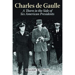 Charles de Gaulle: A Thorn in the Side of Six American Presidents