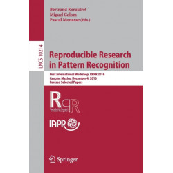 Reproducible Research in Pattern Recognition: First International Workshop, RRPR 2016, Cancun, Mexico, December 4, 2016, Revised Selected Papers