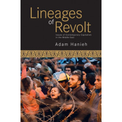 Lineages Of Revolt: Issues of Contemporary Capitalism in the Middle East