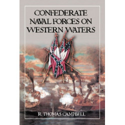 Confederate Naval Forces on Western Waters: The Defense of the Mississippi River and Its Tributaries