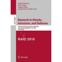 Research in Attacks, Intrusions, and Defenses: 19th International Symposium, RAID 2016, Paris, France, September 19-21, 2016, Proceedings