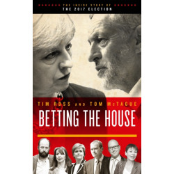 Betting the House: The Inside Story of the 2017 Election
