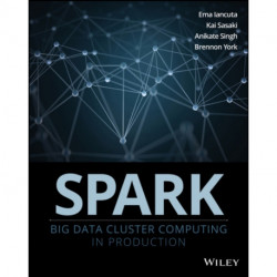 Spark: Big Data Cluster Computing in Production
