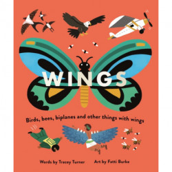 Wings: Birds, Bees, Biplanes and Other Things with Wings