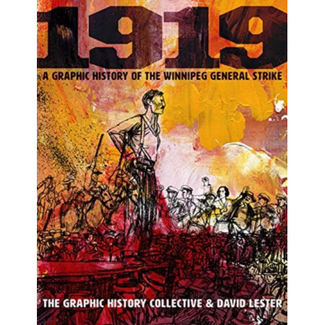 1919: A Graphic History of the Winnipeg General Strike