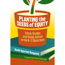 Planting the Seeds of Equity: Ethnic Studies and Social Justice in the K-2 Classroom