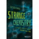 Strange Chemistry: The Stories Your Chemistry Teacher Wouldn't Tell You