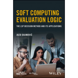 Soft Computing Evaluation Logic: The LSP Decision Method and Its Applications